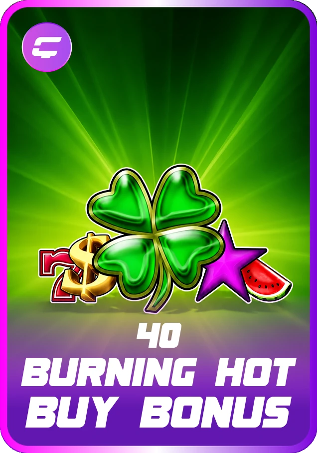 40 Burning Hot Buy Bonus