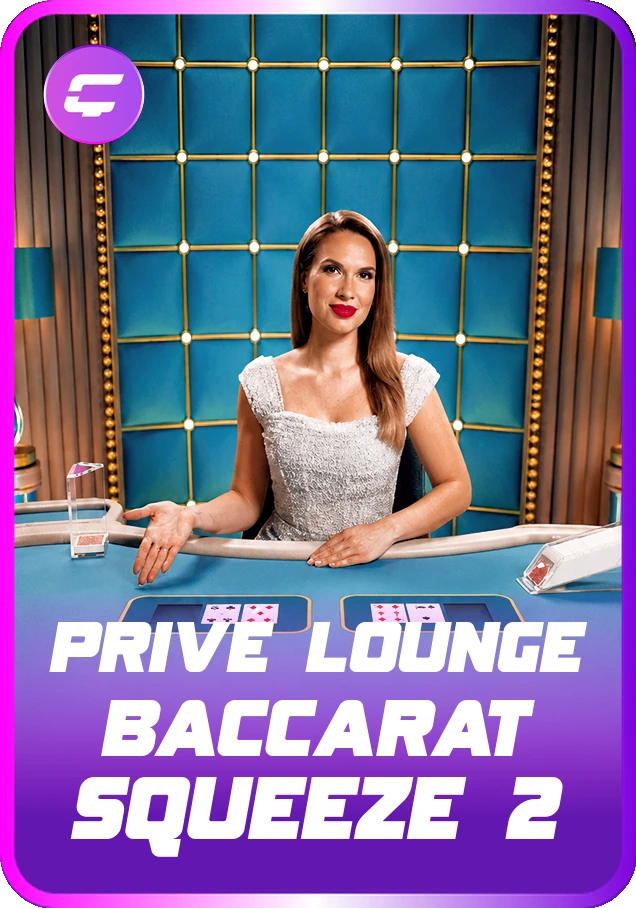 Privé Lounge Baccarat Squeeze 2
