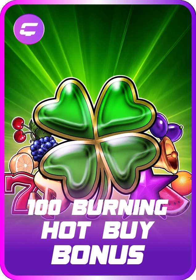 100 Burning Hot Buy Bonus